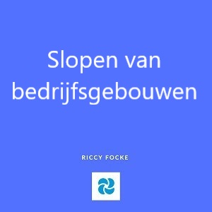 Slopen van bedrijfsgebouwen – wat moet je weten voor je begint?